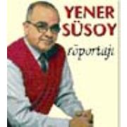 HÜRRİYET GAZETESİ YAZARI YENER SÜSOY YAŞAMINI YİTİRDİ