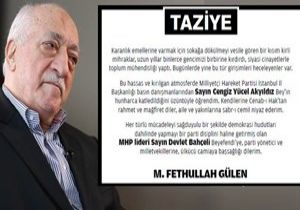 GÜLEN DEN BAHÇELİ YE TAZİYE MESAJI!