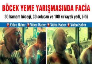 BÖCEK YEME YARIŞMASINDA FACİA!