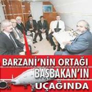 BARZANİ NİN İŞ ORTAĞI BAŞBAKAN IN UÇAĞINDA