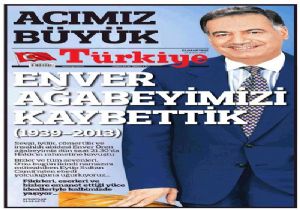 ACIMIZ BÜYÜK ENVER AĞABEYİMİZİ KAYBETTİK