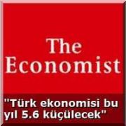 EKONOMİST: TÜRK EKONOMİSİ BU YIL 5.6 KÜÇÜLECEK