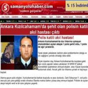 SAMANYOLU TARİKATCI POLİS KATİLİNİ AKIL HASTASI YAPTI